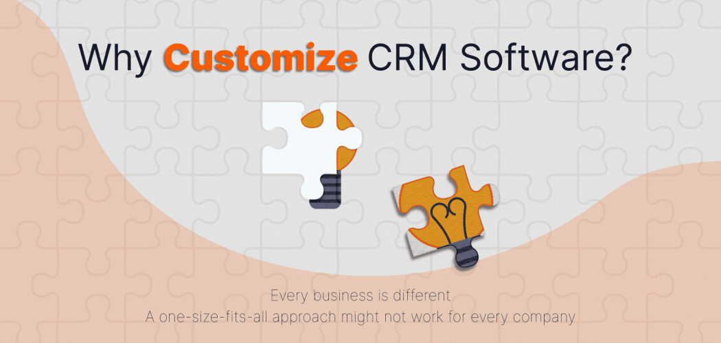 Can CRM Software Be Customized? A Solution for Every Business